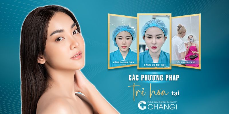 Các phương pháp trẻ hóa tại Changi 
